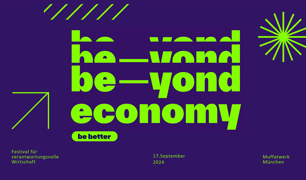 be-yond economy - Festival für verantwortungsvolle Wirtschaft. 17. September 2024. Muffatwerk München.