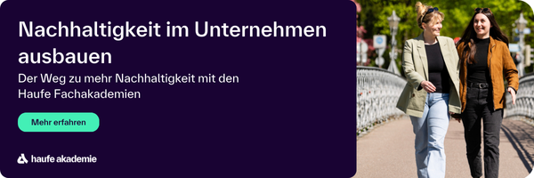 Nachhaltigkeit im Unternehmen ausbauen. Der Weg zu mehr Nachhaltigkeit mit den Haufe Fachakademien.