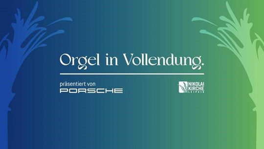 Porsche und die Nikolaikirche laden zur Festwoche Orgel in Vollendung