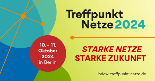 Treffpunkt Netze 2024, 10./11. Oktober in Berlin